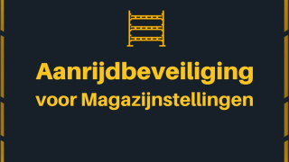 Aanrijdbeveiliging voor Magazijnstellingen