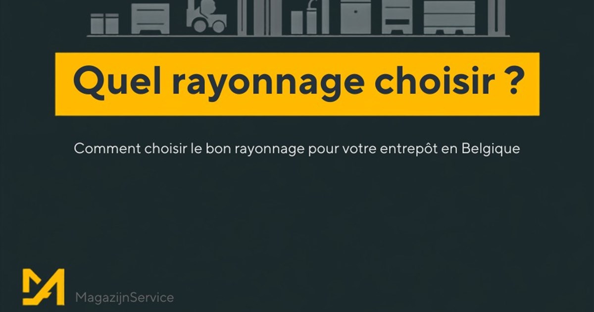 Comment choisir le bon rayonnage pour votre entrepôt en Belgique